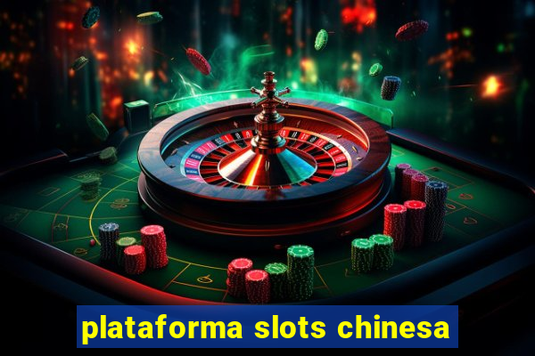 plataforma slots chinesa